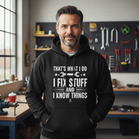 Load image into Gallery viewer, That's What I Do...I Fix Stuff and I Know Things